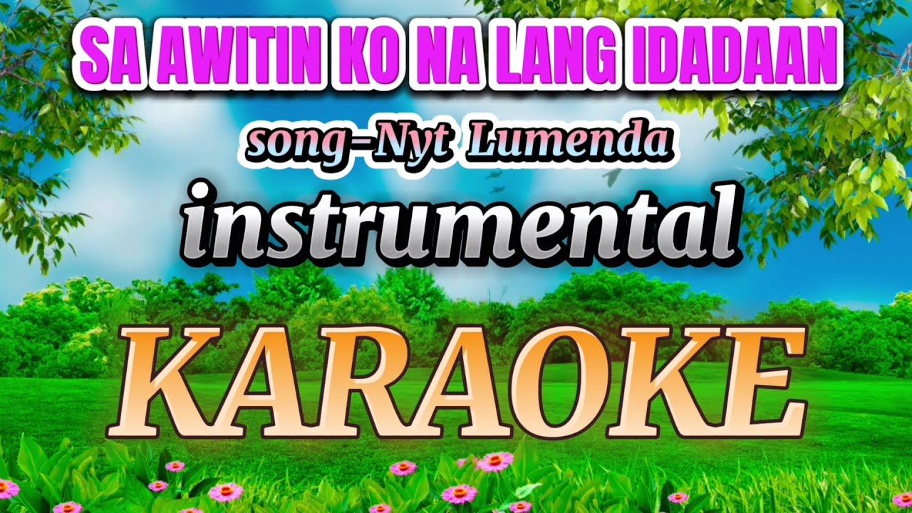 SA AWITIN KO NA LANG IDADAAN SONG BY: NYT LUMENDA( KARAOKE VERSION )