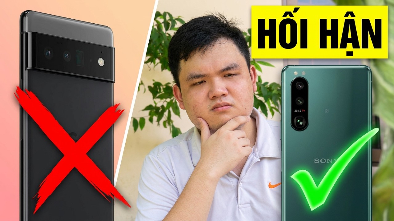 Mình đã hối hận khi bán SONY Xperia 5 mark 3 để mua Google Pixel 6 pro