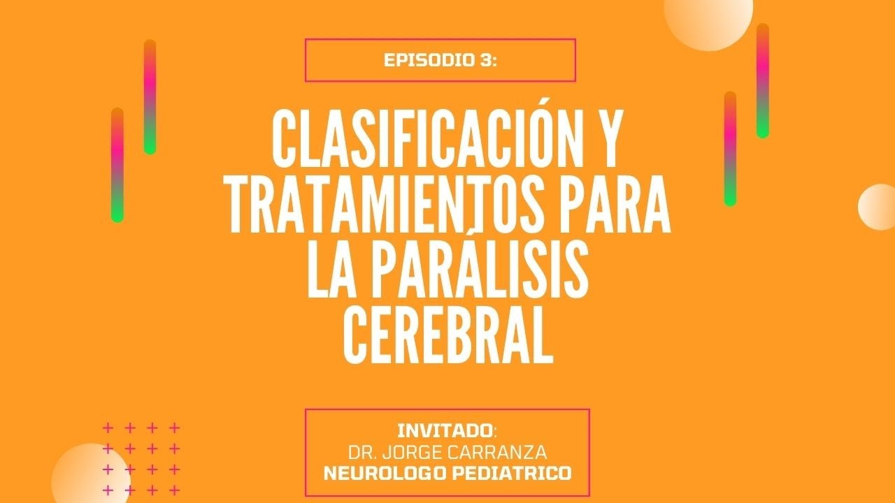 Episodio #3 - Diferentes Tipos de Parálisis Cerebral Y sus tratamientos