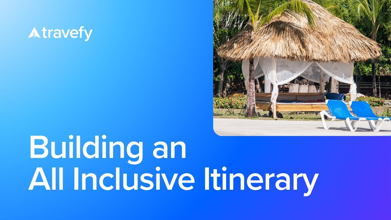 How to Create an All Inclusive Itinerary