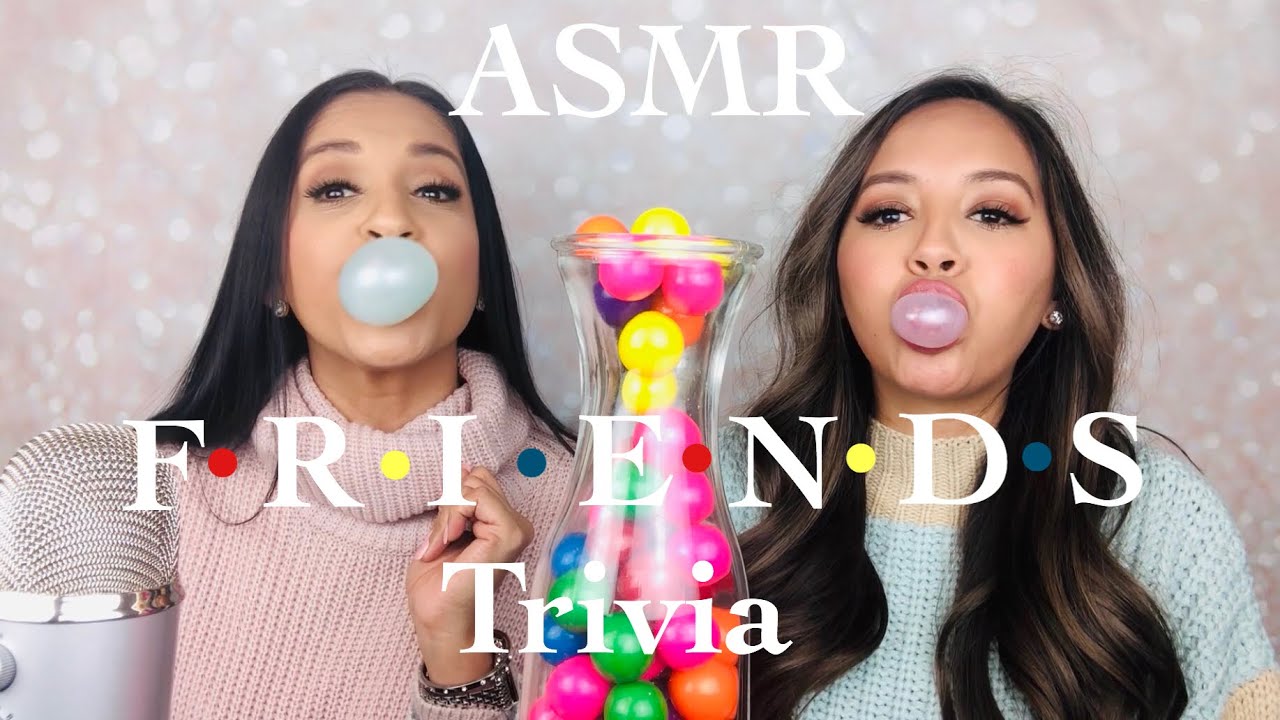 ASMR National BubbleGum Day/Friends Trivia