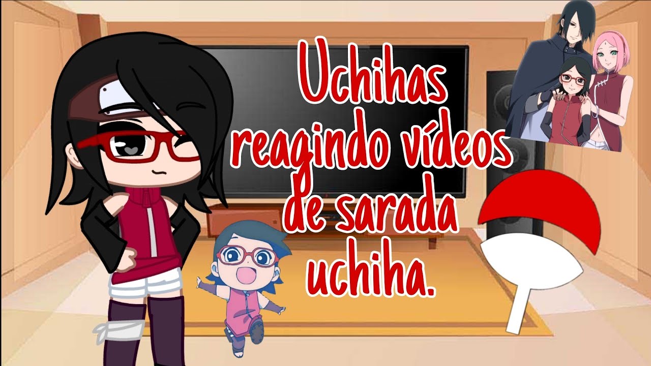 React uchihas reagindo a vídeos de sarada uchiha.