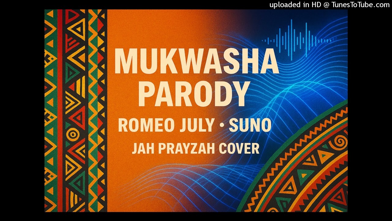 Jah Prayzah-Mukwasha (Parody) By Romeo July naSuno
