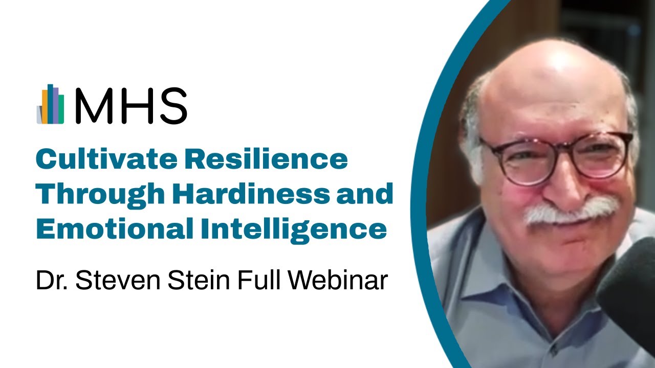 Cultivate Resilience Through Hardiness and Emotional Intelligence | Dr. Steven Stein Full Webinar