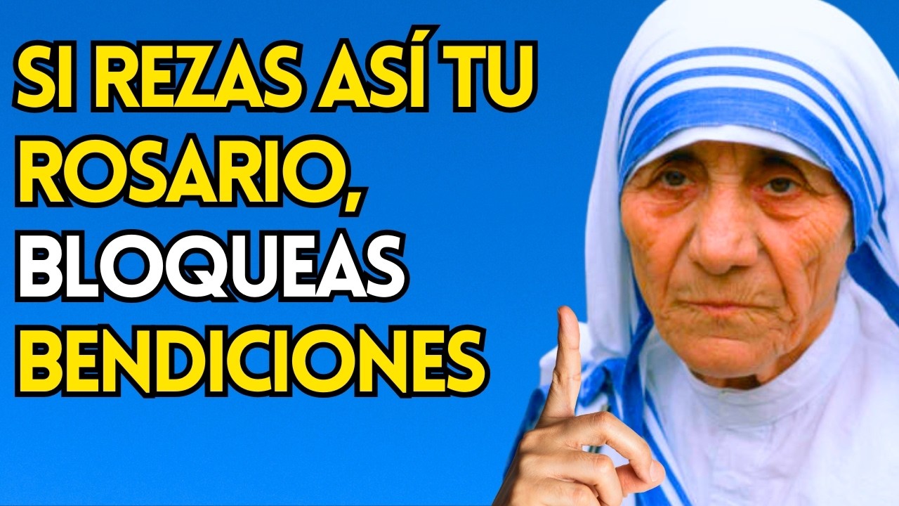 Madre Teresa ADVIERTE: Si Rezas Así Tu ROSARIO Bloqueas Las BENDICIONES