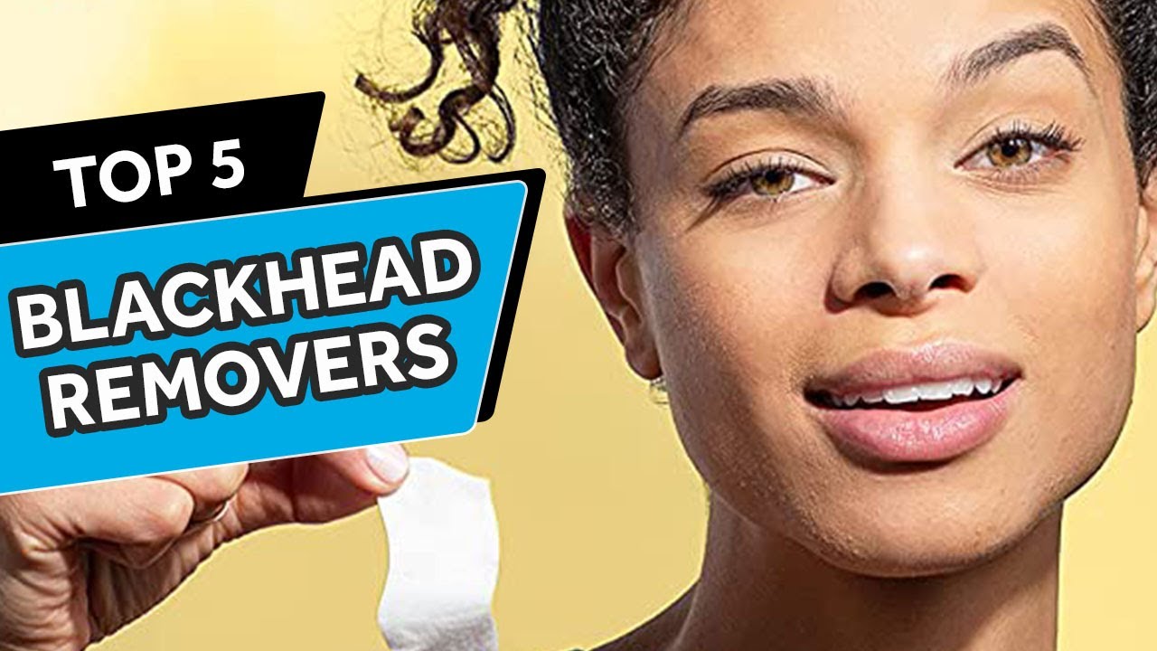 Top 5 Best Blackhead Removers