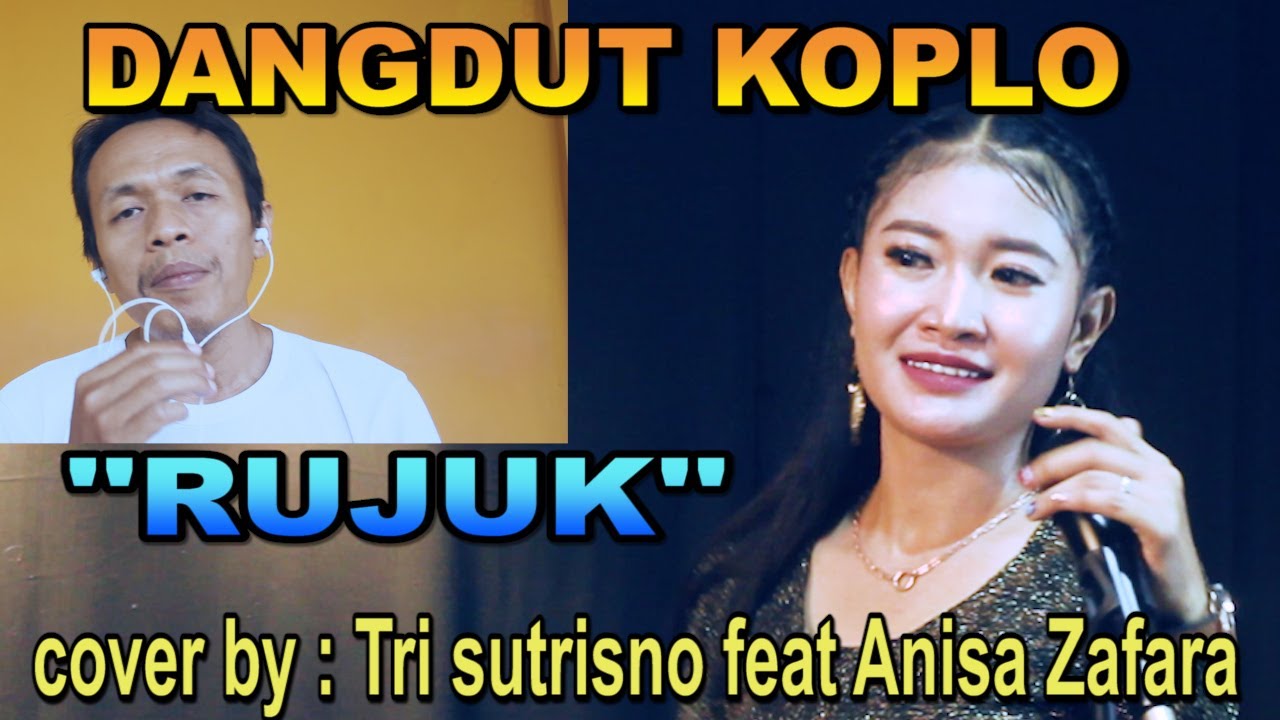 dangdut koplo - rujuk - cover by : tri sutrisno feat anisa zafara