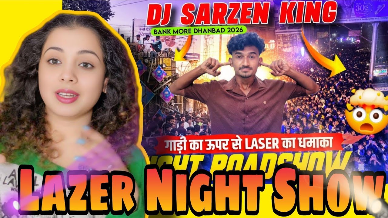 Dj Sarzen King Night Roadshow गाड़ी के ऊपर से Lazer Show का धमाका 💥 लाखो का भीड़ Dj SarZen  REACTION