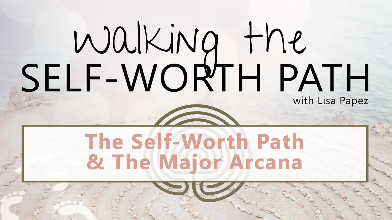 The Major Arcana & The Self-Worth Path | A Card for Every Step | Walking the Self-Worth Path
