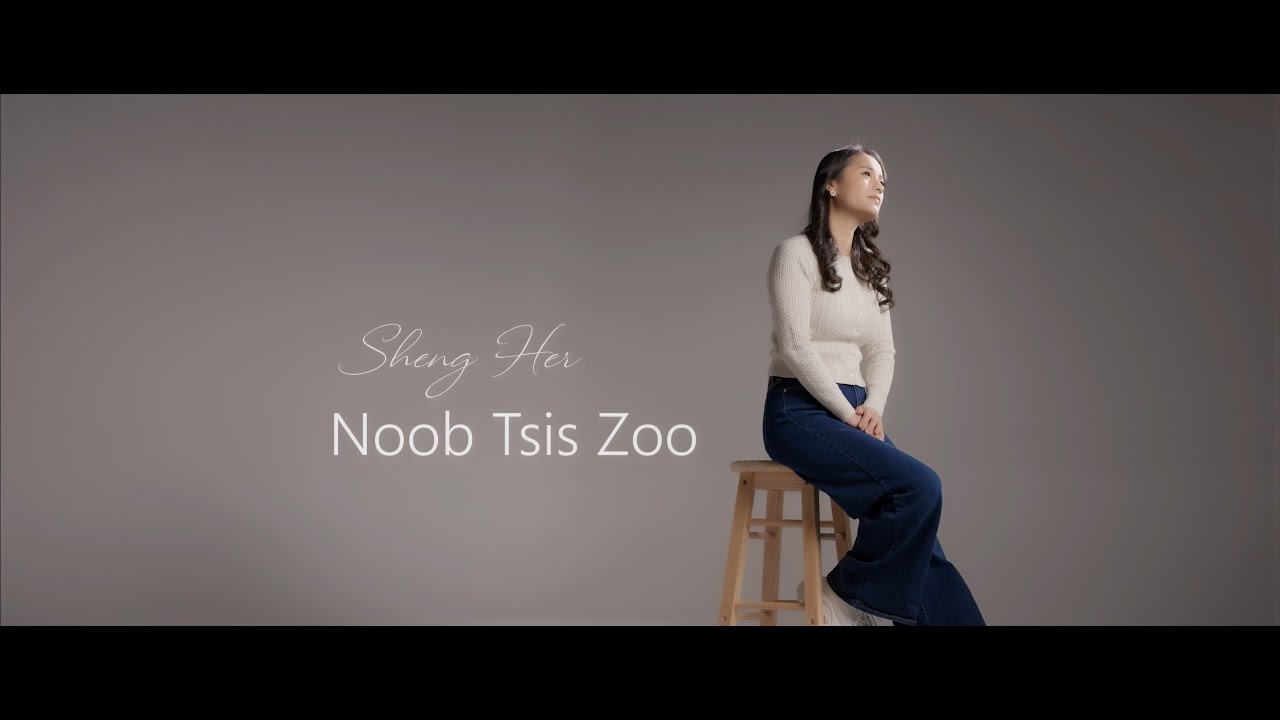Sheng Her - Noob Tsis Zoo (Official Music Video)