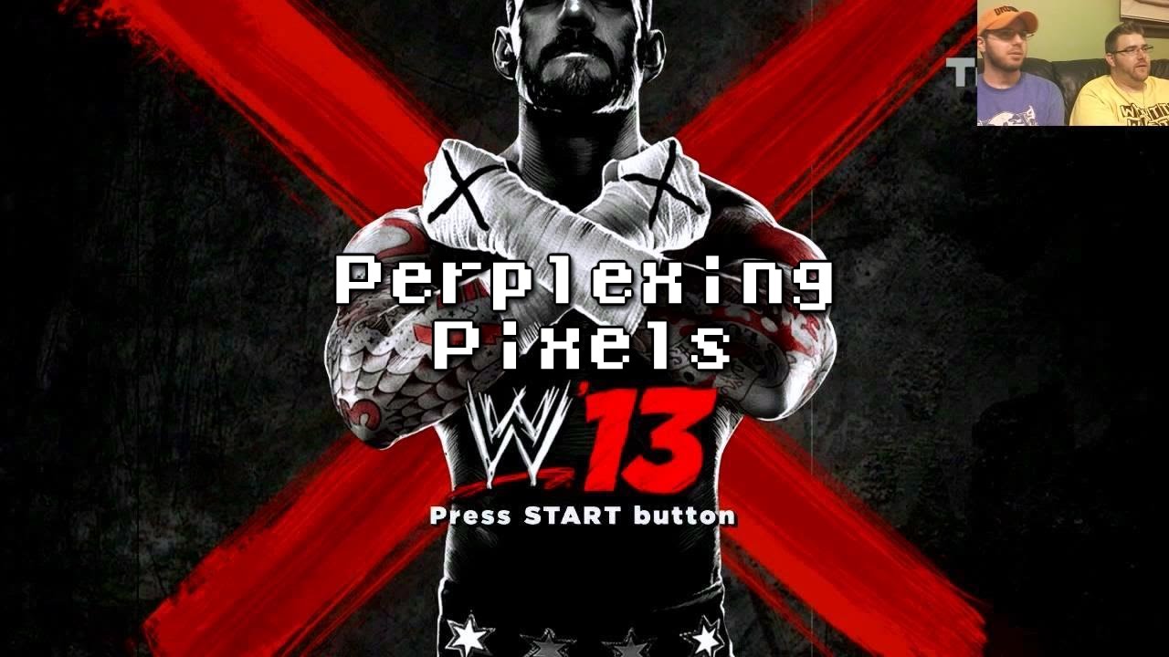 Perplexing Pixels: WWE '13 (PS3) (review/commentary) Ep73