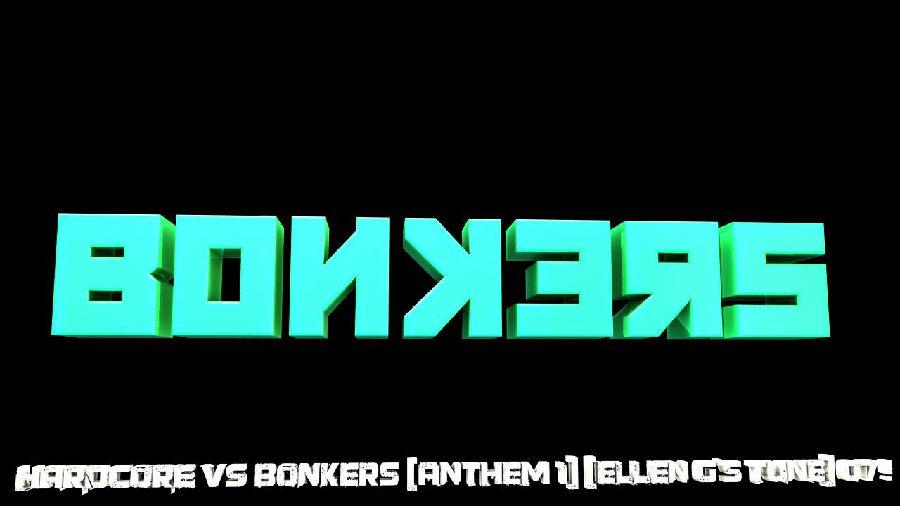 Hardcore VS Bonkers [Anthem 1] [Ellen G's Tune] 07 !