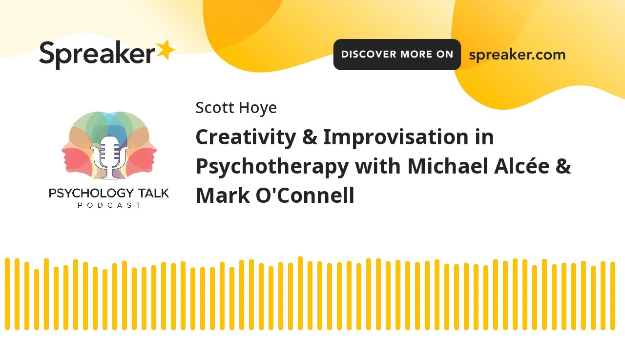 Creativity & Improvisation in Psychotherapy with Michael Alcée & Mark O'Connell