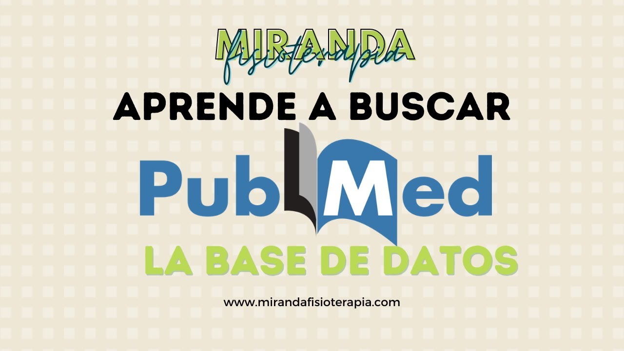 Aprende a buscar artículos en PubMed | Miranda Fisioterapia Blog