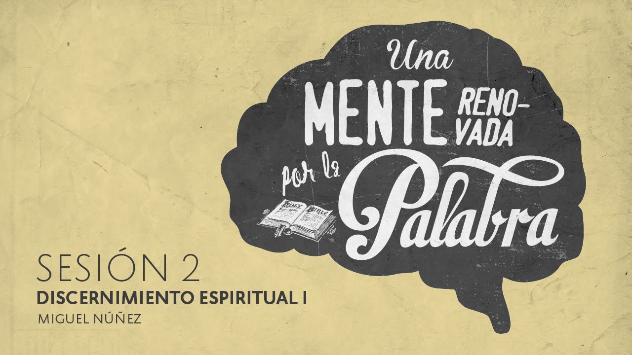 Discernimiento espiritual — Pastor Miguel Núñez