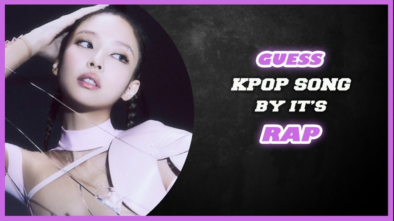 [KPOP GAME] GUESS KPOP SONG BY IT'S RAP
