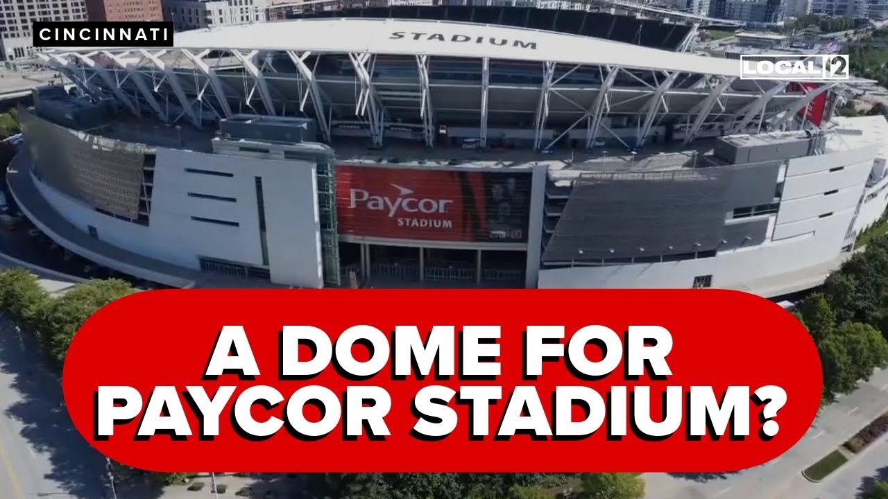 A dome for Paycor Stadium in Cincinnati?
