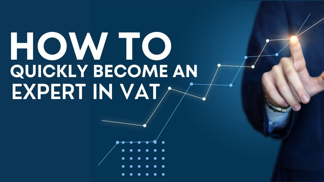 How to Quickly Become an Expert in VAT?