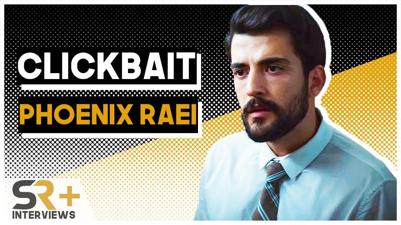 Phoenix Raei Interview: Clickbait