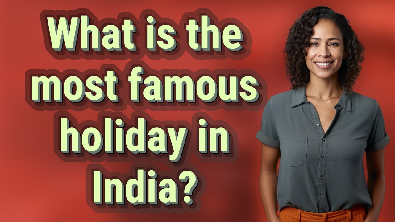What is the most famous holiday in India?