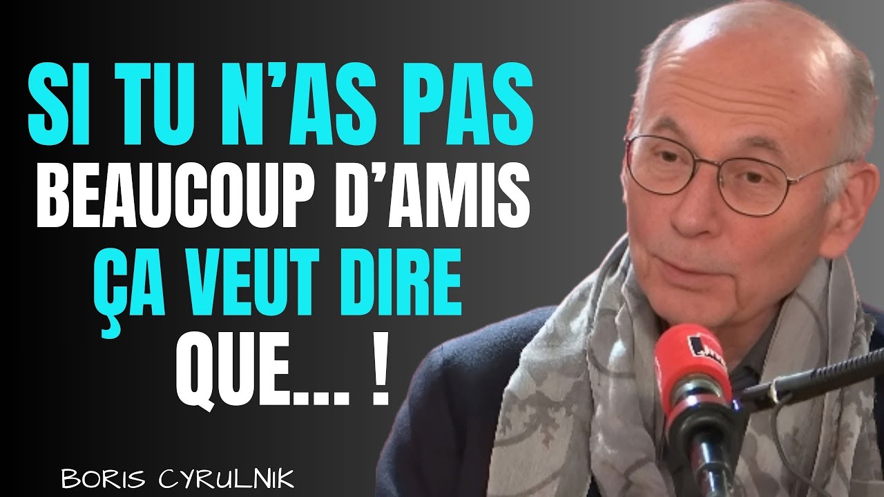 SI TU N’AS PAS BEAUCOUP D’AMIS, ÇA VEUT DIRE QUE… ! || BORIS CYRULINK