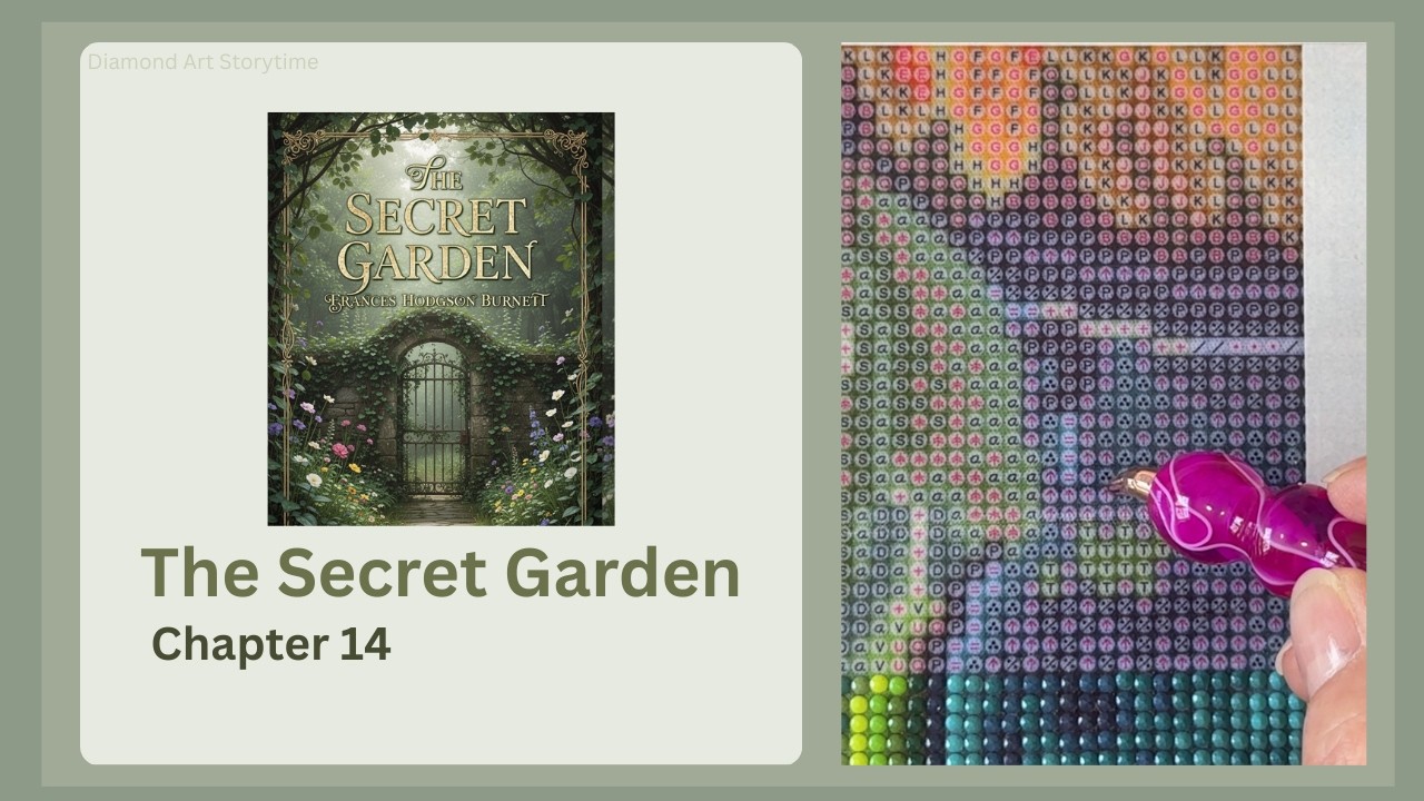 The Secret Garden | Chapter 14| Cozy Diamond Art Storytime