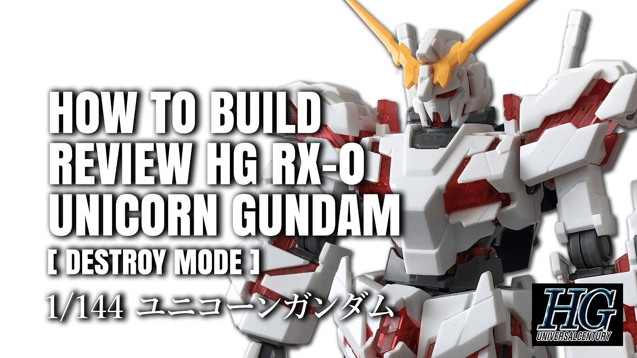 How to Build Review : HG 1/144 RX-0 Unicorn Gundam [Destroy Mode] (ガンプラ) ユニコーンガンダム デストロイモード