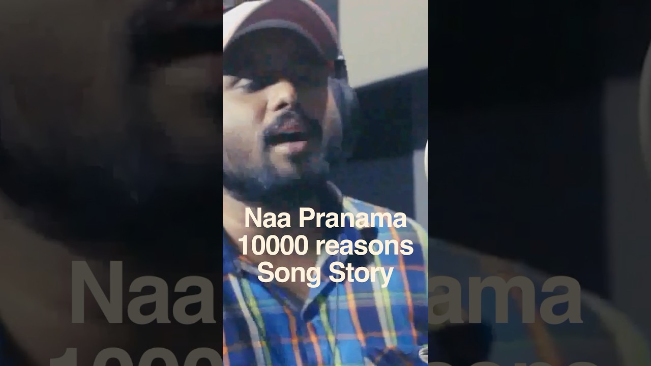 Naa Pranama (10000 reasons) song story