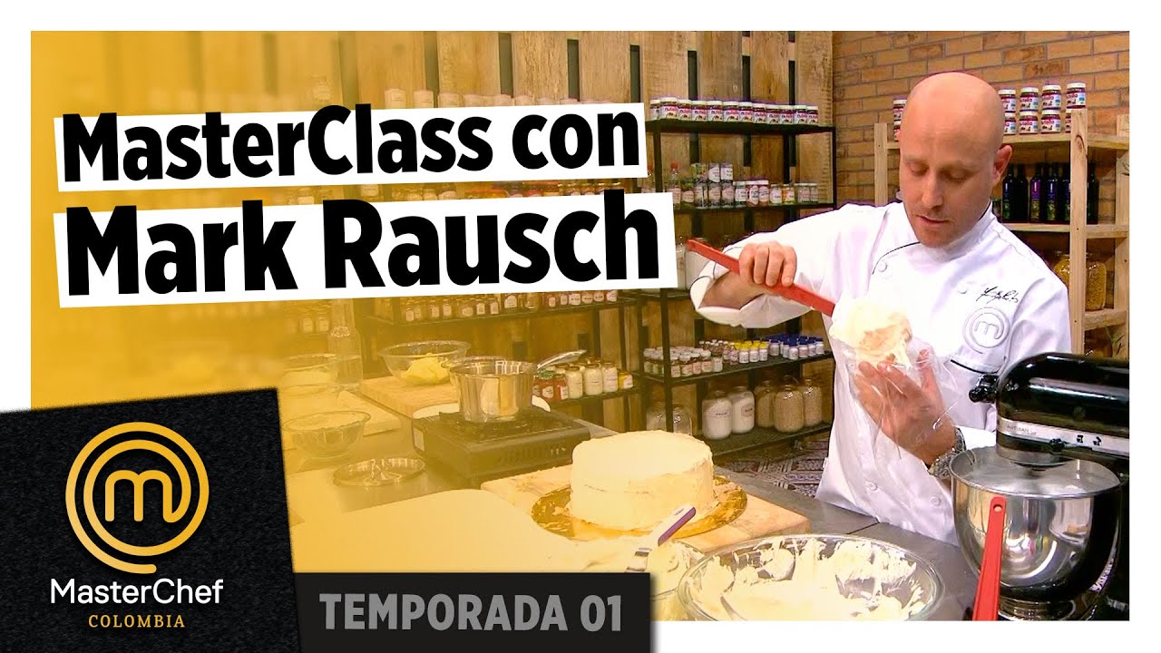 Una clase de tartas con el gran chef Mark Rausch | TEMPORADA 01| MASTERCHEF COLOMBIA
