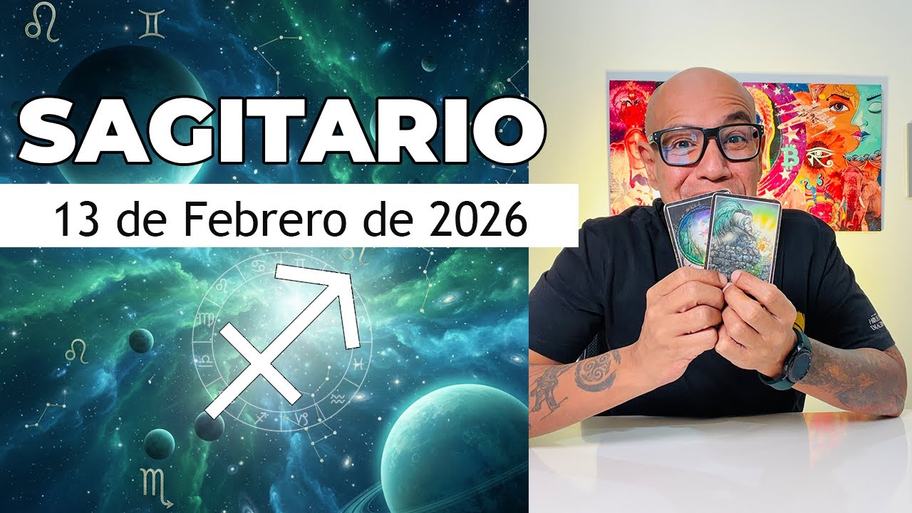 SAGITARIO | Horóscopo de hoy 13 de Febrero 2026
