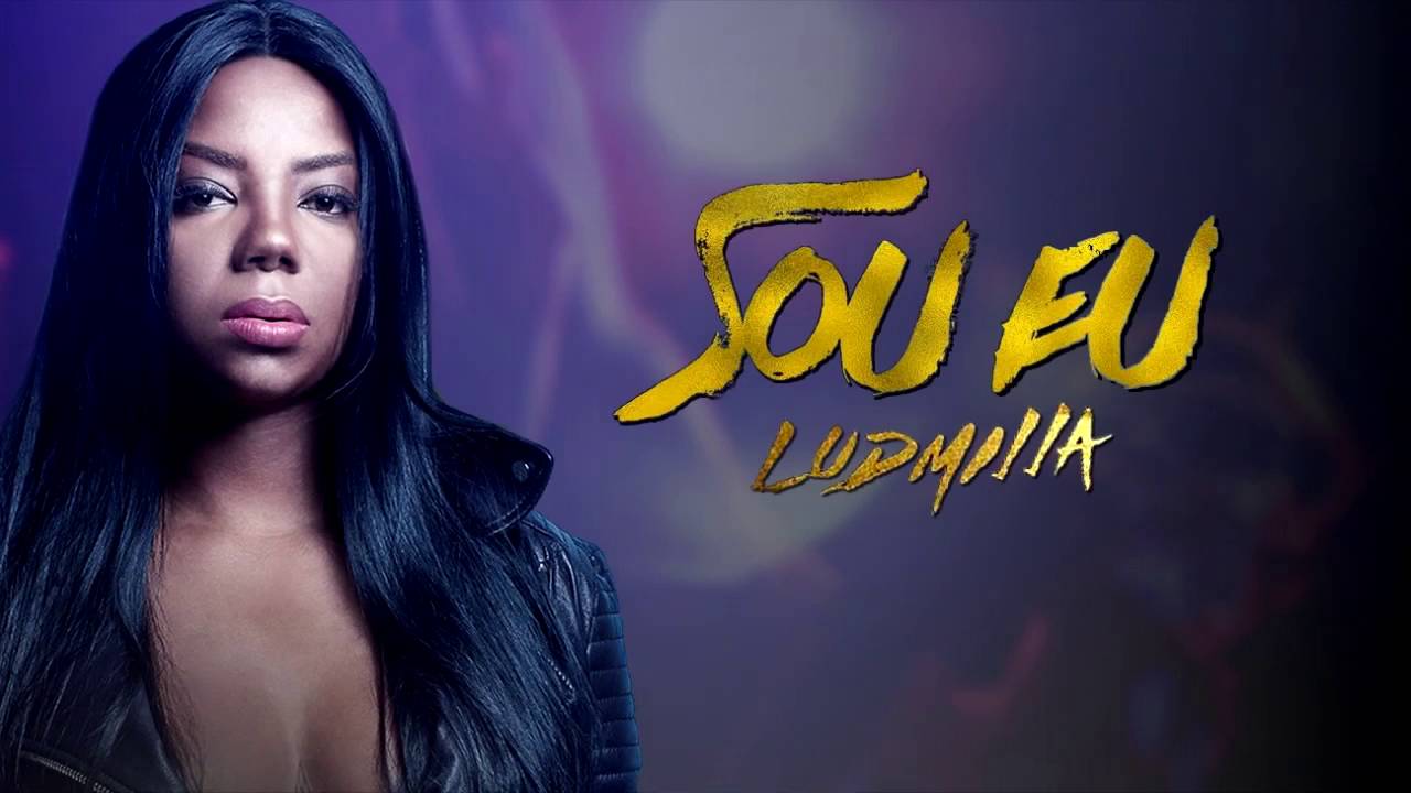 Ludmila - Sou Eu/ A danada sou eu. &Aacute;udio e letra