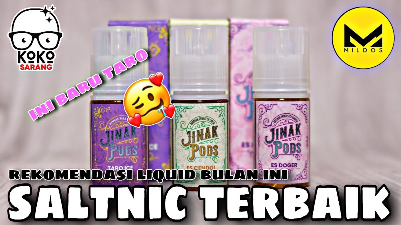 REKOMENDASI SALTNIC INI BARU TARO JINAK PODS by Mildos & Koko Sarang