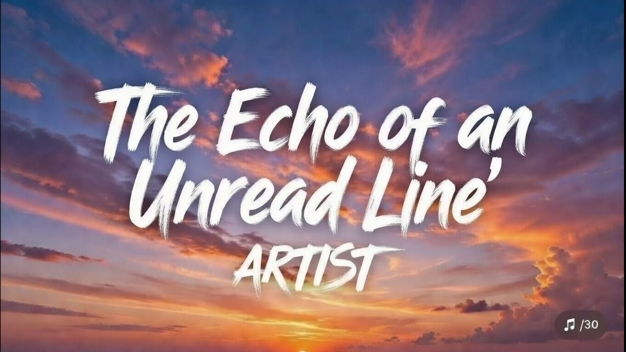 The Echo of an Unread Line | Melodic Storytelling 2026 (Lyric Song)