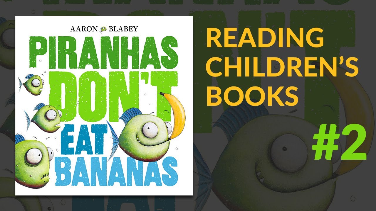 ▷ Piranhas Don't Eat Bananas — Reading Children's Books #2