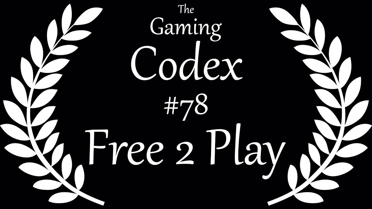 The Gaming Codex #78: Free to Play