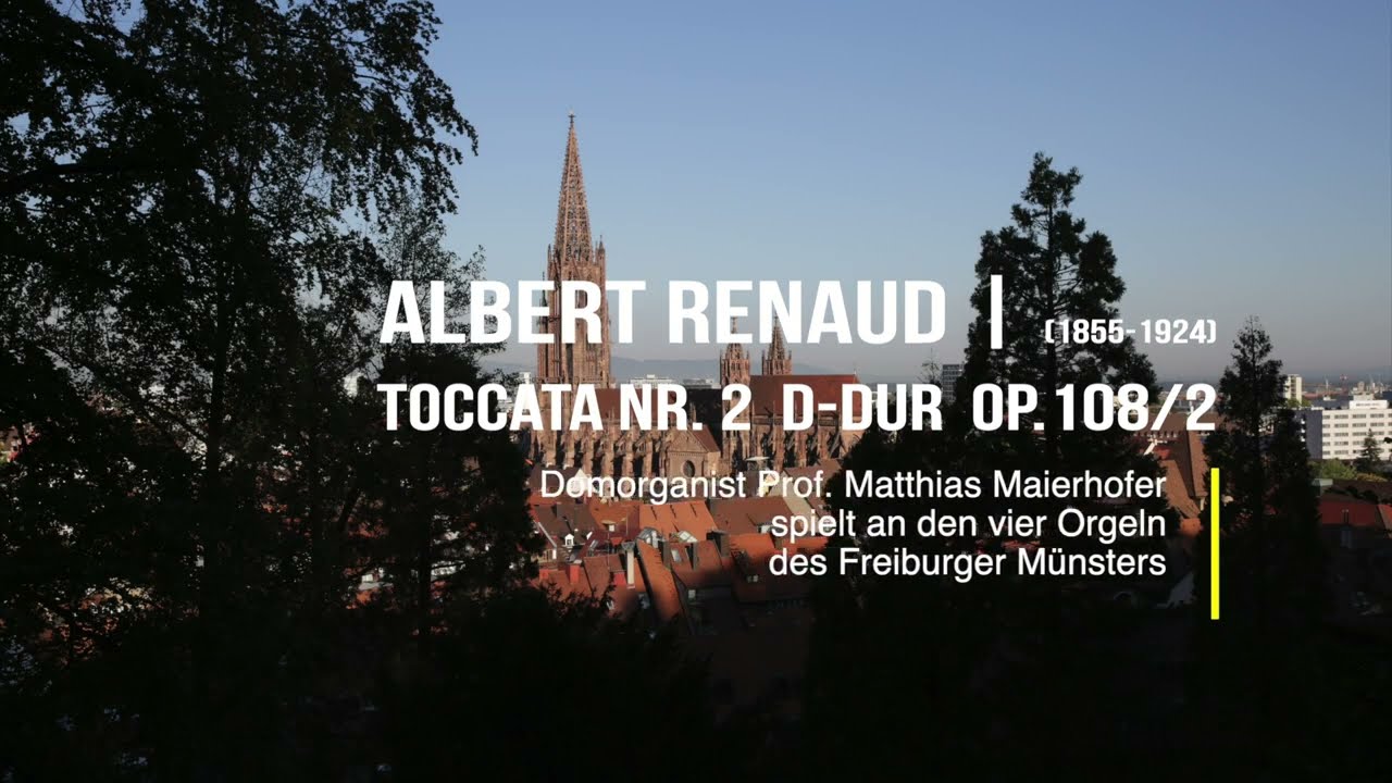Albert Renaud: Toccata D-Dur op. 108/2 (Freiburger Münster)