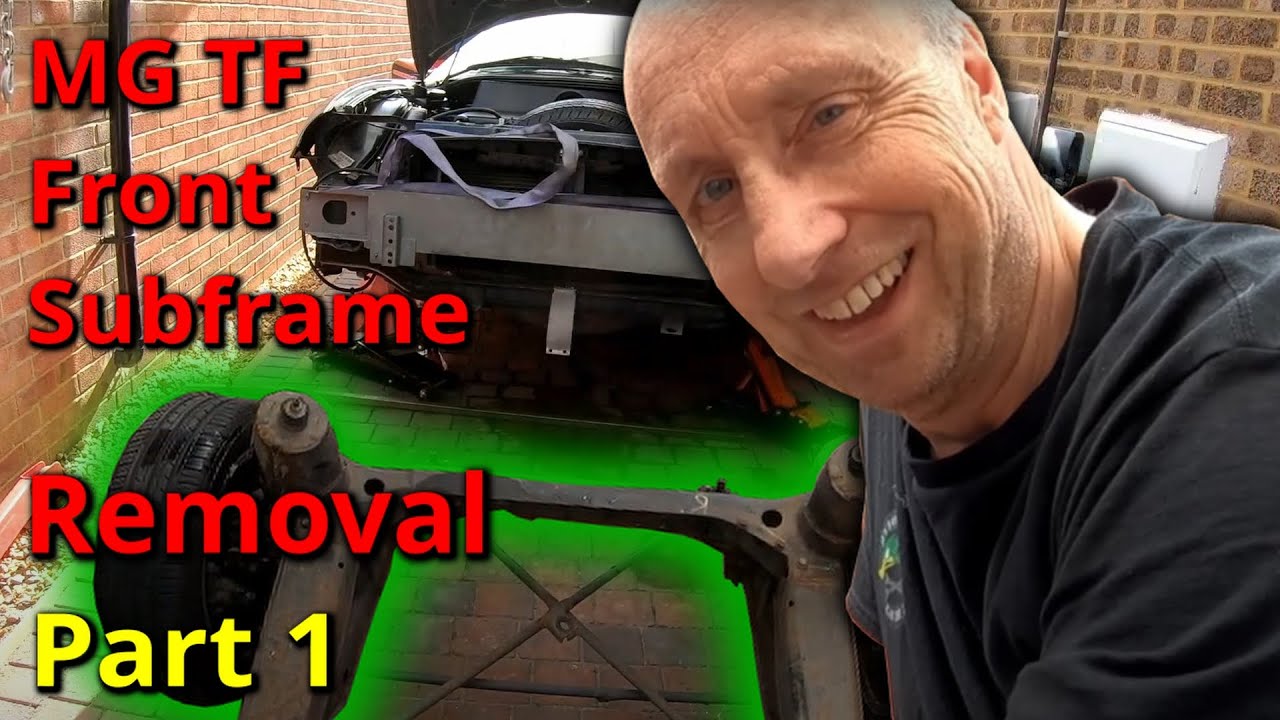 MGTF Front Subframe - Removal, renovate and refit  Part 1 - Removal