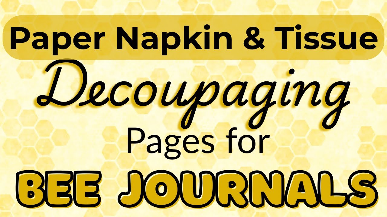 Decoupage Fun for Bee Junk Journals