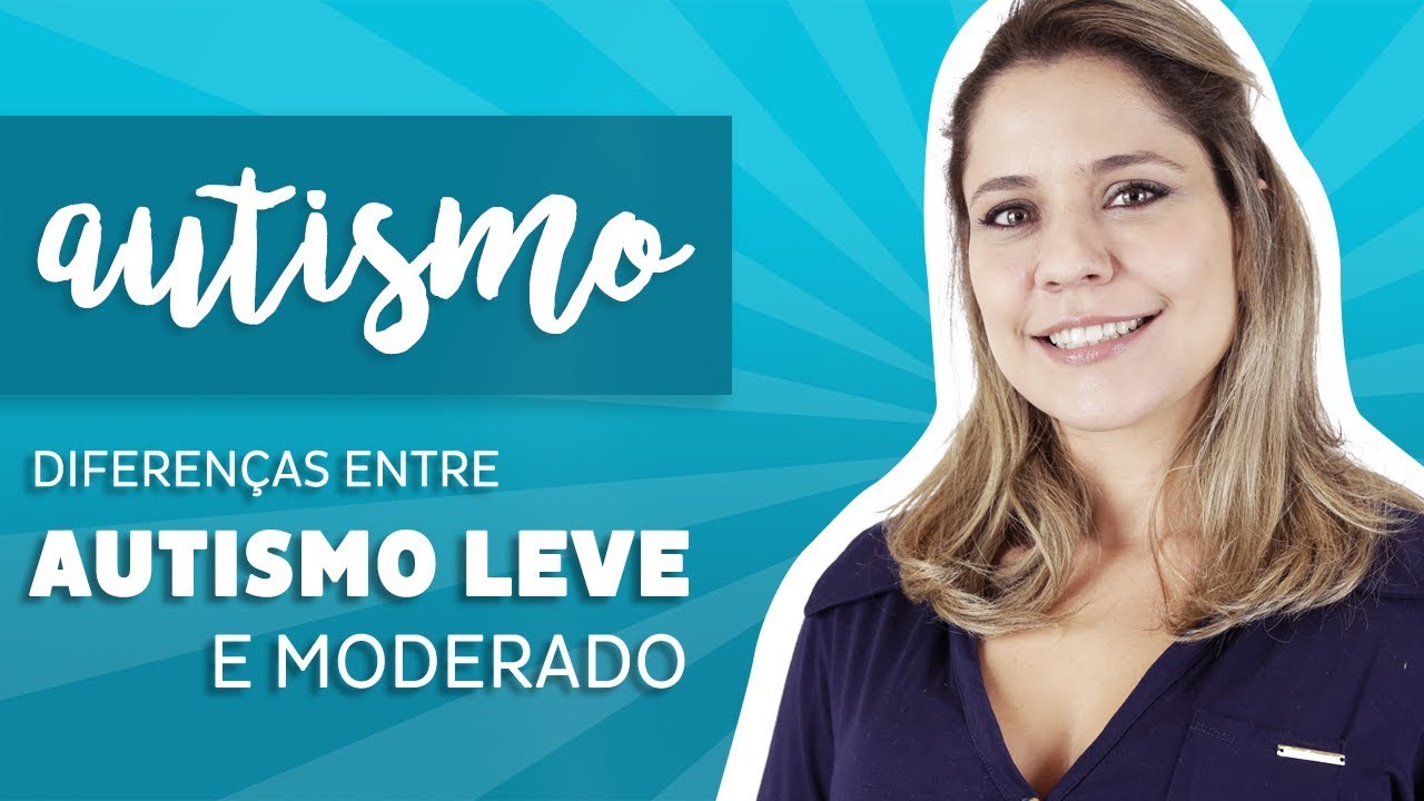 Autismo - Diferenças entre Autismo Leve e Moderado.