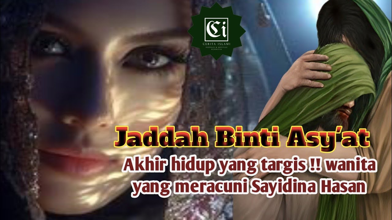 kisah targis!! Jaddah Binti Asy'at istri yang meracuni Sayidina Hasan