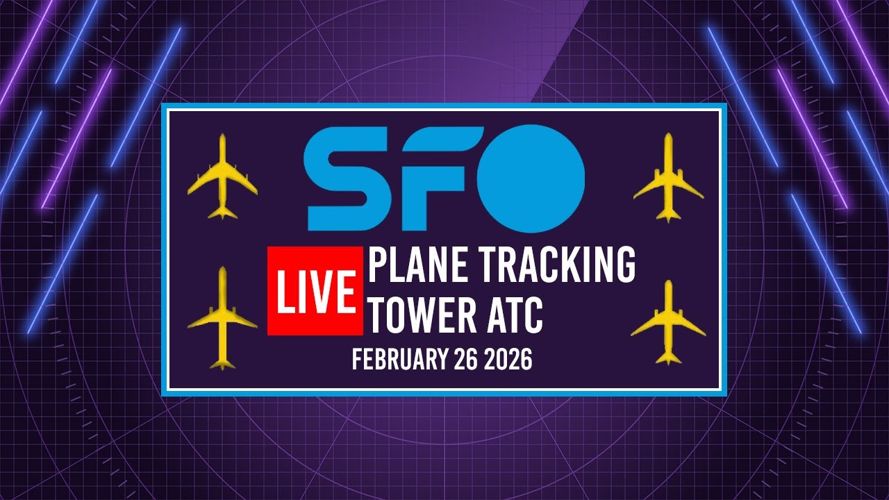 🔴 LIVE SFO PLANE TRACKING & TOWER ATC | SAN FRANCISCO INTERNATIONAL AIRPORT | 2/26/2026