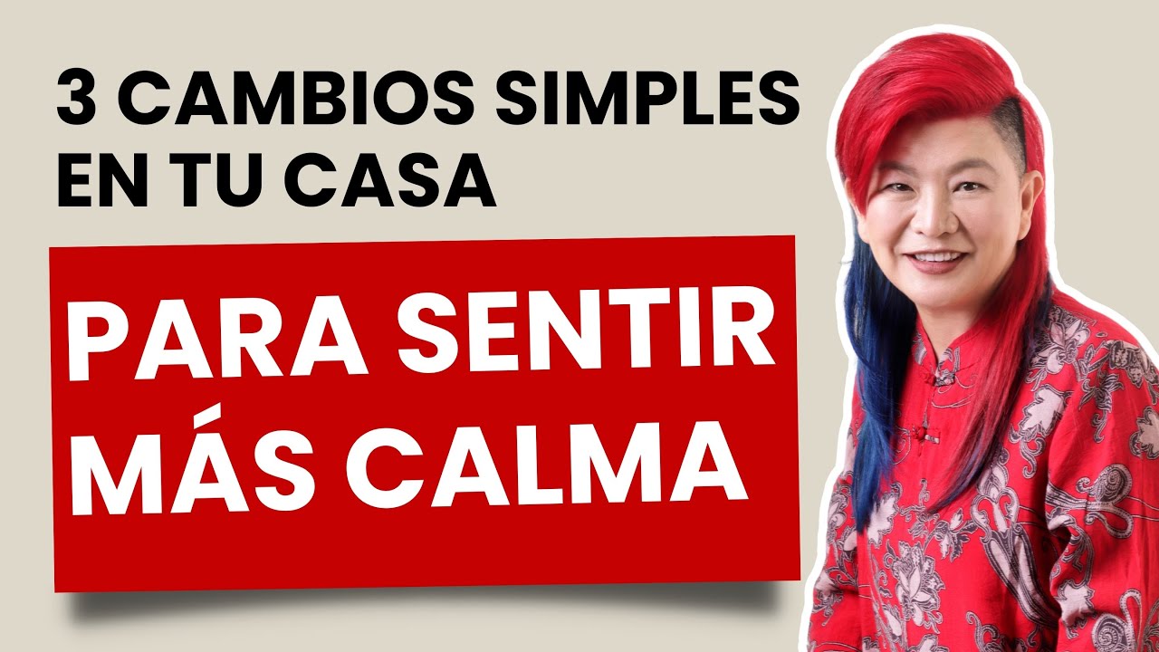 3 Cambios Simples que Puedes Hacer en tu Casa para Sentir Más Calma | Feng Shui | Yuan Chen