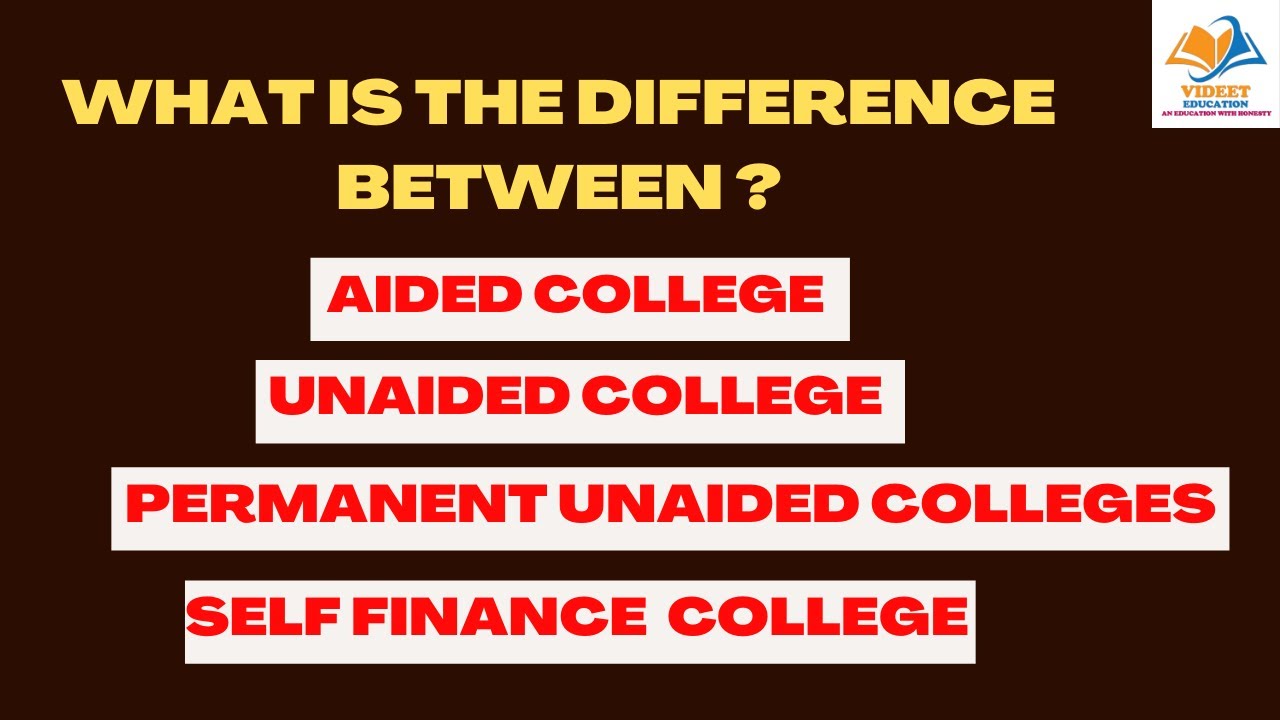 WHAT IS THE DIFFERENCE BETWEEN ? AIDED COLLEGE / UNAIDED COLLEGE / PERMANENT UNAIDED COLLEGES/