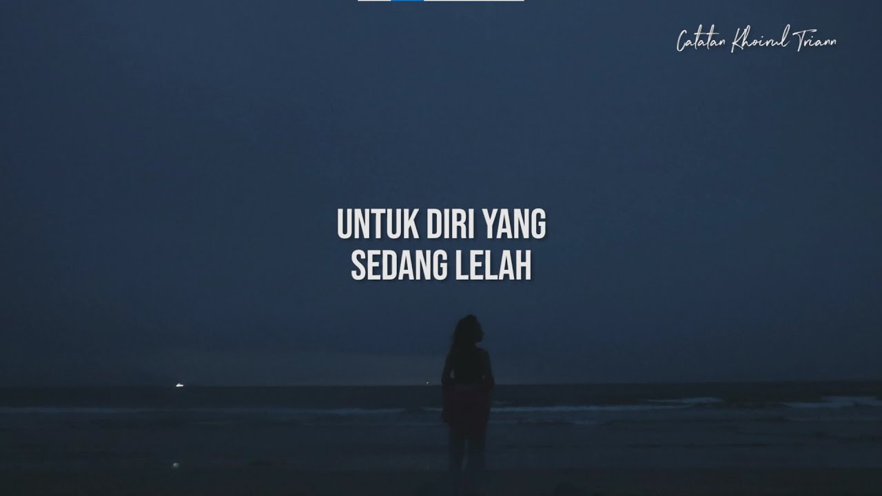 Untuk Diri yang Sedang Lelah : Puisi Khoirul Trian