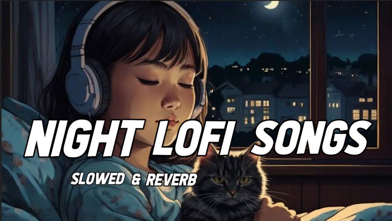 Best Night Time 🌜Lofi Songs |  Lofi Music to Relax 🎧