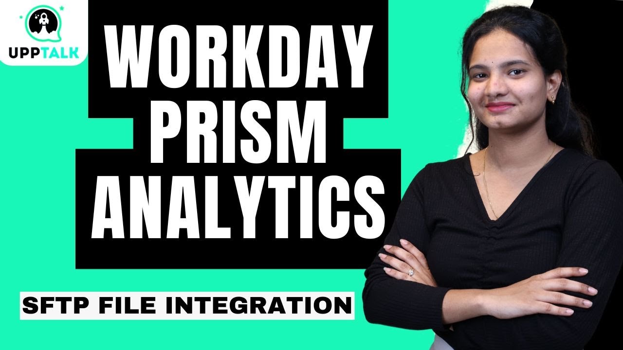 Workday Prism Analytics SFTP File Integration | Workday Prism Analytics Training | Workday | UppTalk