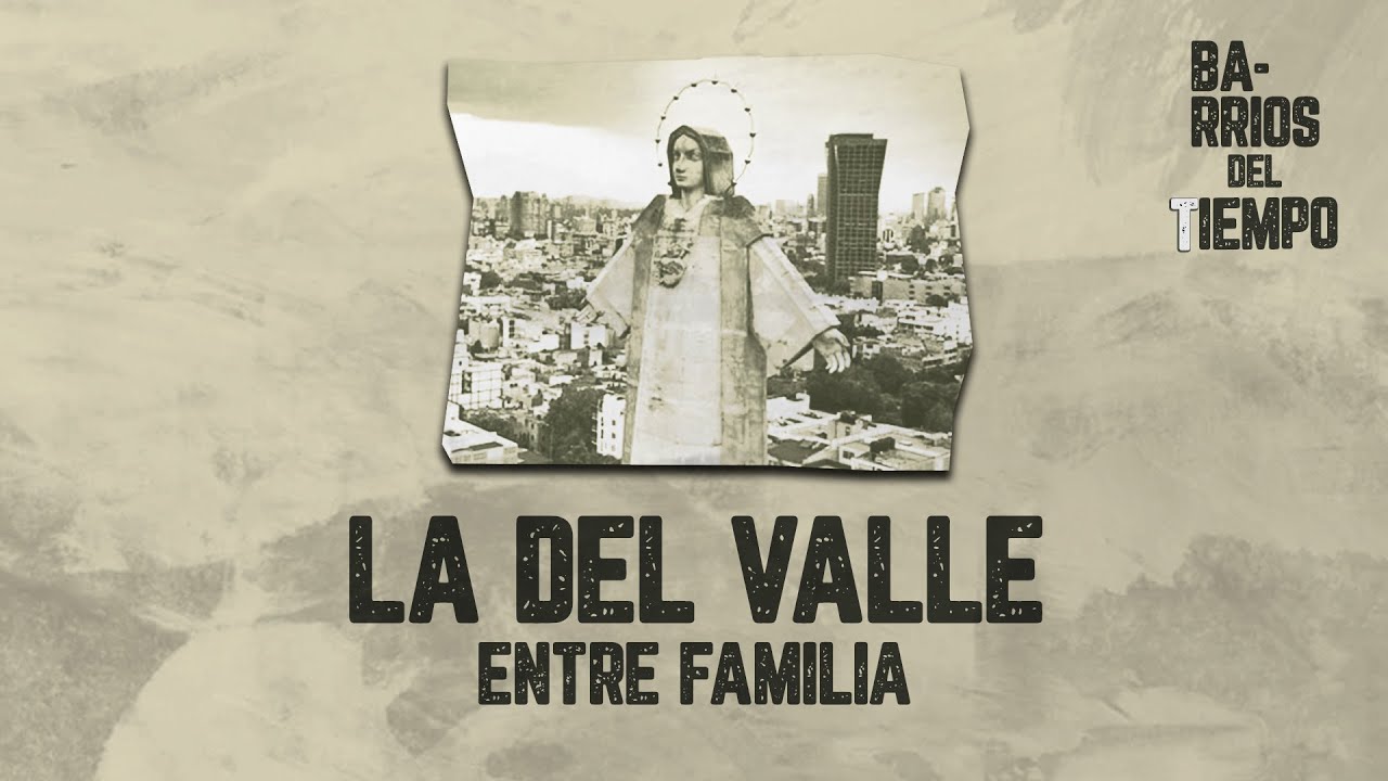 Barrios del tiempo | La Del Valle. Entre familia