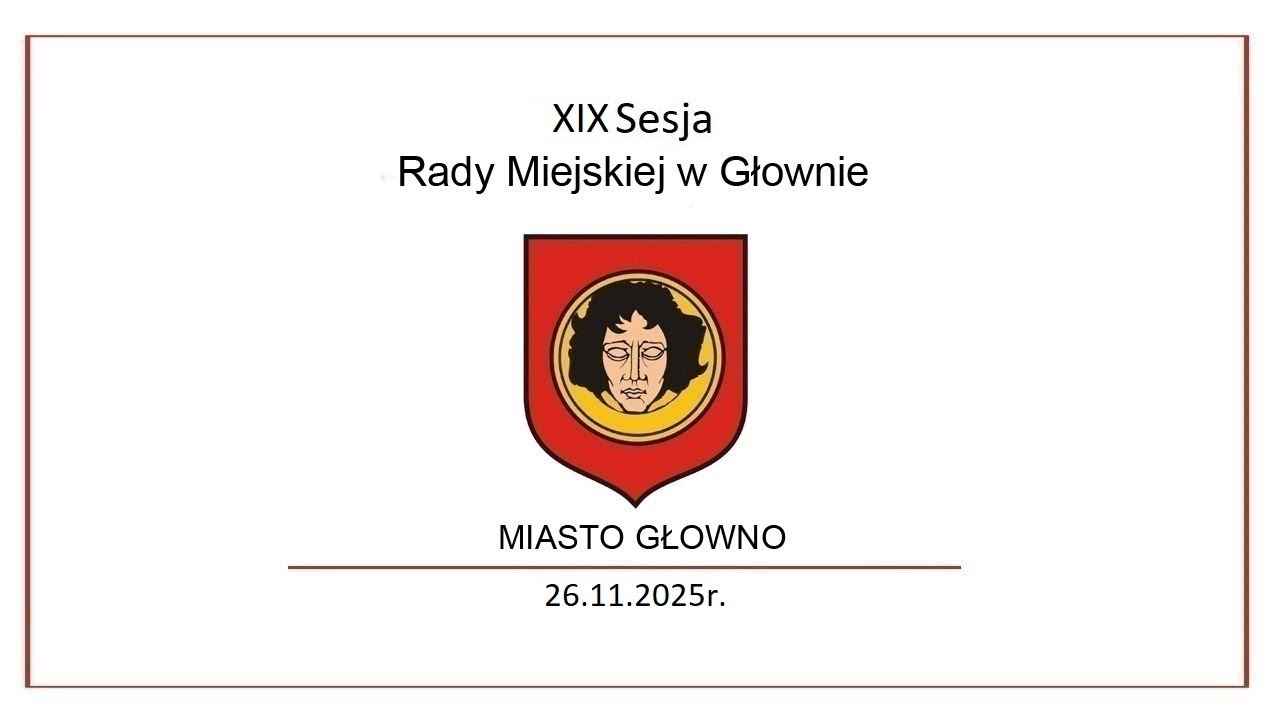 XIX Sesja Rady Miejskiej w Głownie 26.11.2025 r.