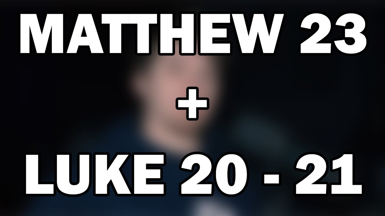 Matthew 23; Luke 20–21 | Woes and Warnings
