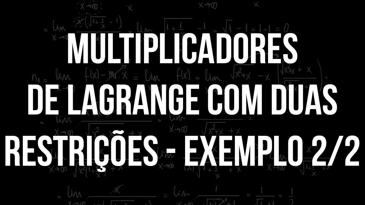 Multiplicadores de Lagrange com duas restrições - Exemplo 2/2